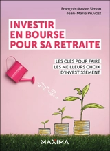 Investir en Bourse pour sa retraite : les clés pour faire les meilleurs choix d'investissement - Jean-Marie Pruvost