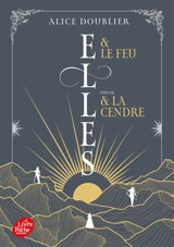 Elles & le feu. Elles & la cendre - Alice Doublier