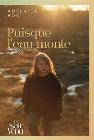 Puisque l'eau monte - Adélaïde Bon