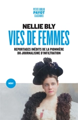 Vies de femmes : reportages inédits de la pionnière du journalisme d'infiltration - Nellie Bly