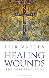 Healing Wounds - Erik Varden