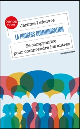 La process communication : se comprendre pour comprendre les autres - Jérôme Lefeuvre