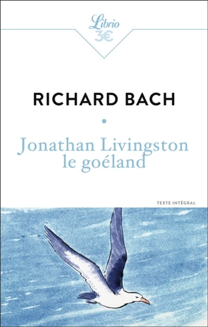 Jonathan Livingston le goéland : texte intégral - Richard Bach