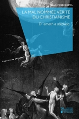 La mal nommée vérité du christianisme : d''emeth à alètheia - Jean-Pierre Castel