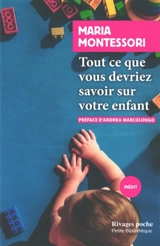 Tout ce que vous devriez savoir sur votre enfant - Maria Montessori