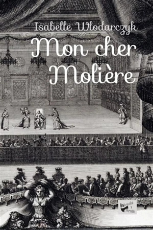 Mon cher Molière - Isabelle Wlodarczyk