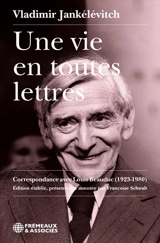 Une vie en toutes lettres : correspondance avec Louis Beauduc (1923-1980) - Vladimir Jankélévitch