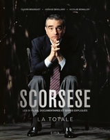 Scorsese : la totale : les 51 films, documentaires et séries expliqués - Olivier Bousquet