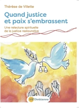 Quand justice et paix s'embrassent : une relecture spirituelle de la justice restaurative - Thérèse de Villette