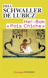 Her-Bak Pois Chiche : visage vivant de l'ancienne Egypte - Isha Schwaller de Lubicz