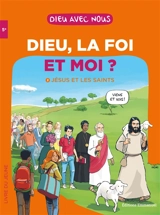 Dieu, la foi et moi ?. Vol. 2. Jésus et les saints : livre du jeune : 5e - Alain de Boudemange
