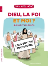 Dieu, la foi et moi ?. Vol. 2. Jésus et les saints : livre animateur : 5e - Alain de Boudemange