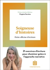 Soigneuse d'histoires : petite officine d'écriture : 21 exercices d'écriture pour cheminer grâce à l'approche narrative - Virginie Serrière
