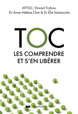TOC : les comprendre et s'en libérer - Association française de personnes souffrant de troubles obsessionnels compulsifs