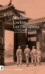 Les occupants : les Américains au Japon après la Seconde Guerre mondiale - Michael Lucken