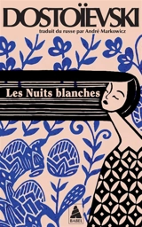 Les nuits blanches : roman sentimental : extraits des Souvenirs d'un rêveur - Fédor Dostoievski