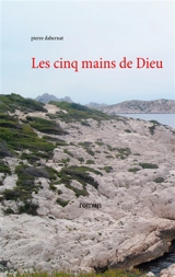 Les cinq mains de Dieu - Pierre Dabernat