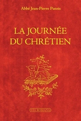 La journée du chrétien : dans les catéchismes diocésains chez saint Ignace de Loyola, chez Jean Gerson - Jean-Pierre Putois