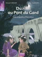 Du rififi au Pont du Gard : une enquête d'Aemilius - Gérard Coulon