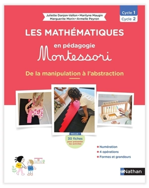 Les mathématiques en pédagogie Montessori : de la manipulation à l'abstraction : cycle 1, cycle 2