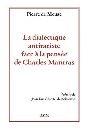 La dialectique antiraciste face à la pensée de Charles Maurras - Pierre de Meuse