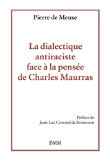 La dialectique antiraciste face à la pensée de Charles Maurras - Pierre de Meuse