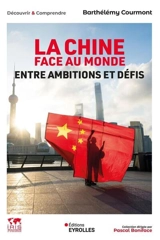 La Chine face au monde : entre ambitions et défis - Barthélémy Courmont