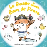 Les bonnes idées de Timothée. Vol. 5. La recette d'un bain de pirate - Angélique Leone