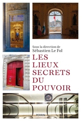 Les lieux secrets du pouvoir