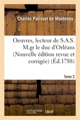 OEuvres, lecteur de S.A.S. M.gr le duc d'Orléans. Nouvelle édition, revue et corrigée Tome 2 - Charles Palissot de Montenoy