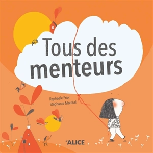 Tous des menteurs - Raphaële Frier