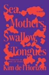 Sea, Mothers, Swallow, Tongues - Kim De l'Horizon