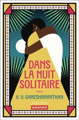 Dans la nuit solitaire - Vasugi V. Ganeshananthan