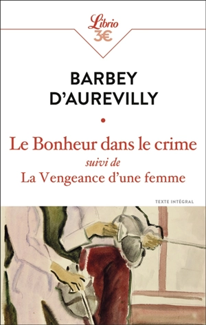 Le bonheur dans le crime. La vengeance d'une femme : texte intégral - Jules Barbey d'Aurevilly