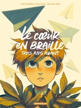 Le coeur en braille. Trois ans avant - Joris Chamblain