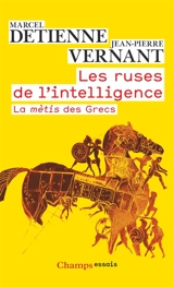 Les ruses de l'intelligence : la mètis des Grecs - Marcel Detienne