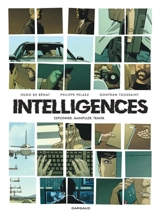Intelligences : espionner, manipuler, trahir - Philippe Pelaez