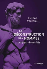 La déconstruction des hommes : une fausse bonne idée - Hélène Vecchiali