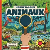 Merveilleux animaux : passe à la loupe les maisons des animaux - Jane Wilsher