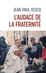 L'audace de la fraternité - Jean-Paul Vesco