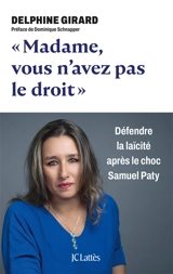 Madame, vous n'avez pas le droit : défendre la laïcité après le choc Samuel Paty - Delphine Girard