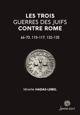 Les trois guerres des Juifs contre Rome : 66-73, 115-117, 132-135 - Mireille Hadas-Lebel