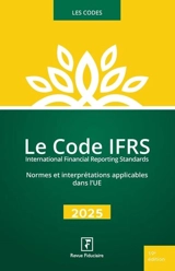 Le code IFRS, International financial reporting standards : normes et interprétations applicables dans l'UE : 2025 - Groupe Revue fiduciaire