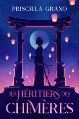 Les héritiers des chimères - Priscilla Grano