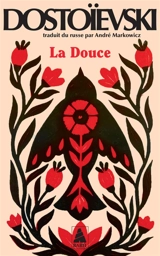 La douce : un récit fantastique (Journal d'un écrivain, édition mensuelle, novembre 1876) : suivi de notes préparatoires et de variantes - Fédor Dostoievski