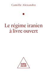 Le régime iranien à livre ouvert - Camille Alexandre