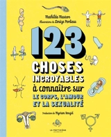 123 choses incroyables à connaître sur le corps, l'amour et la sexualité - Mathilda Masters