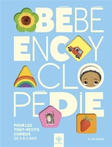 Bébé encyclopédie : pour les tout-petits curieux de 0 à 3 ans - Sally Symes