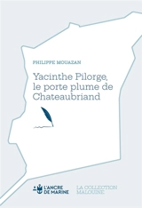 Yacinthe Pilorge, le porte-plume de Chateaubriand - Philippe Mouazan