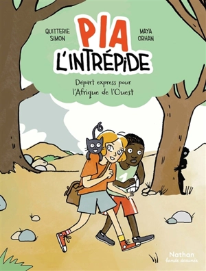 Pia l'intrépide. Départ express pour l'Afrique de l'Ouest - Quitterie Simon